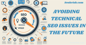  Avoiding Technical SEO Issues in the Future 