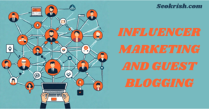 Influencer Marketing and Guest Blogging